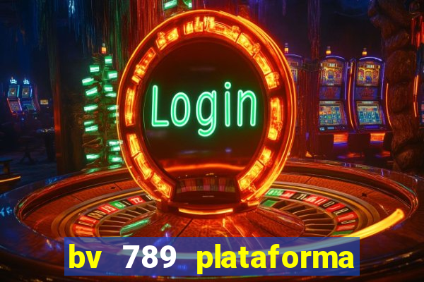 bv 789 plataforma de jogos